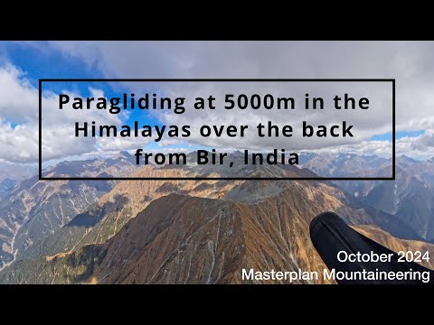 Paragliding at 5000m in the Himalayas over the back from Bir, India